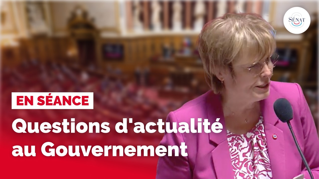 Questions d'actualit&eacute; au Gouvernement