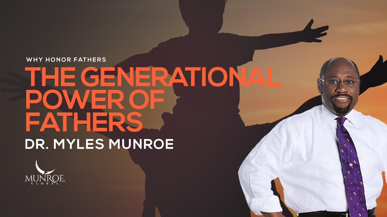 The Generational Power of Fathers | Dr. Myles Munroe