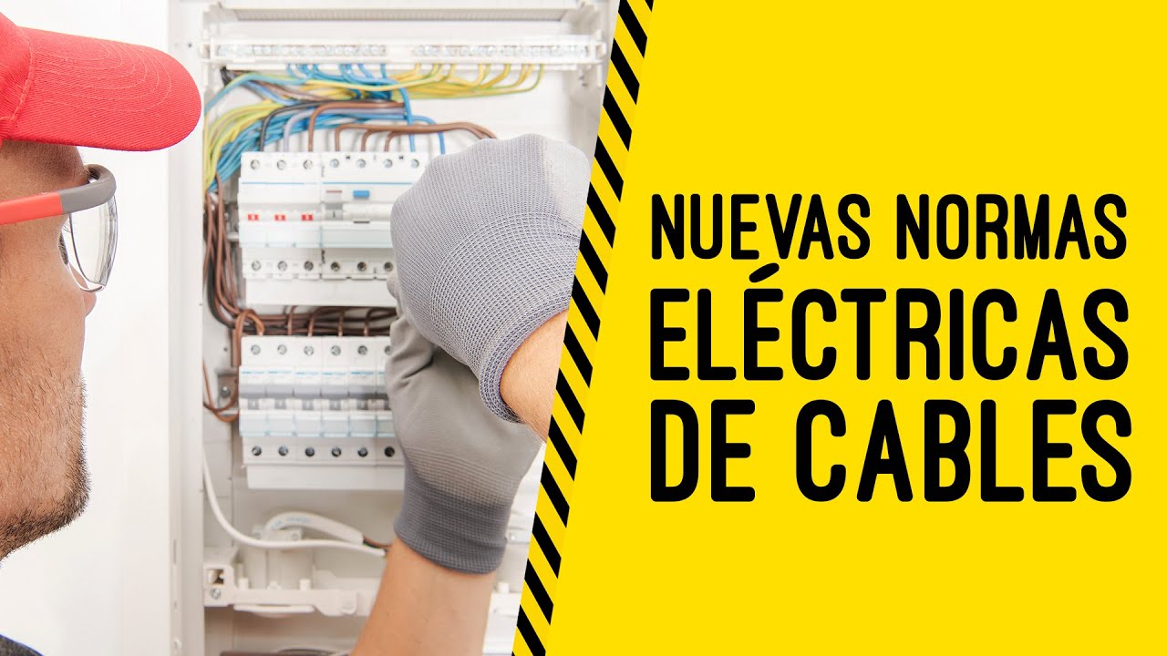 Nuevas normas el&eacute;ctricas de cables