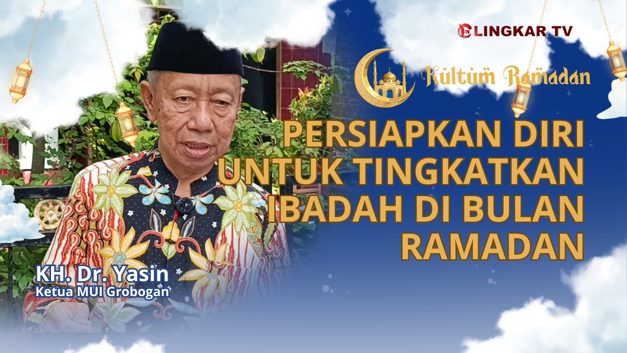 Persiapkan Diri Untuk Tingkatkan Ibadah di Bulan Ramadan || KH. Dr. Yasin Ketua MUI Grobogan