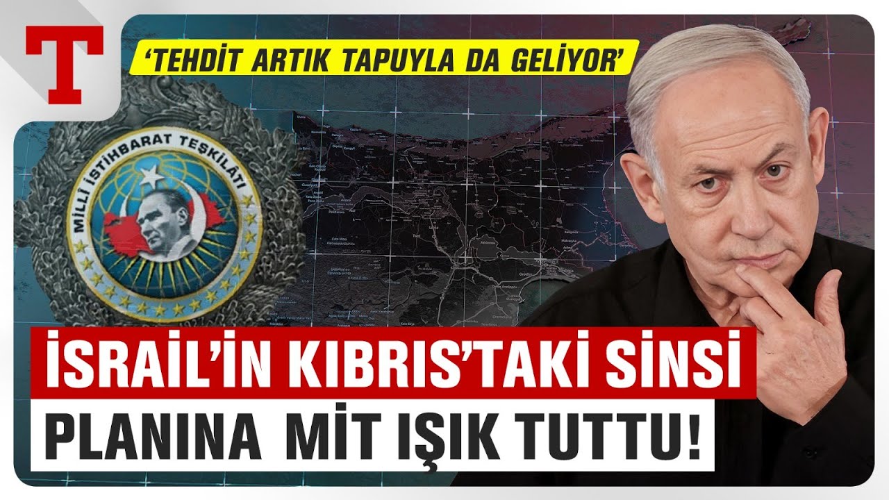 İsrail’in Kıbrıs’taki Sinsi İşgal Planı MİT Raporunda! Uzmanlar Tapulu Tehdide Karşı Uyardı