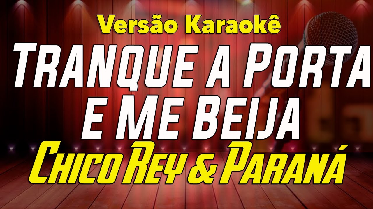 Chico Rey e Paraná - Tranque a Porta e Me Beija - Karaoke