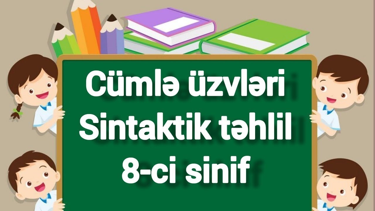 Azərbaycan dili 8-ci sinif. Cümlə üzvlərinə aid qaydaların izahı. Sintaktik təhlil