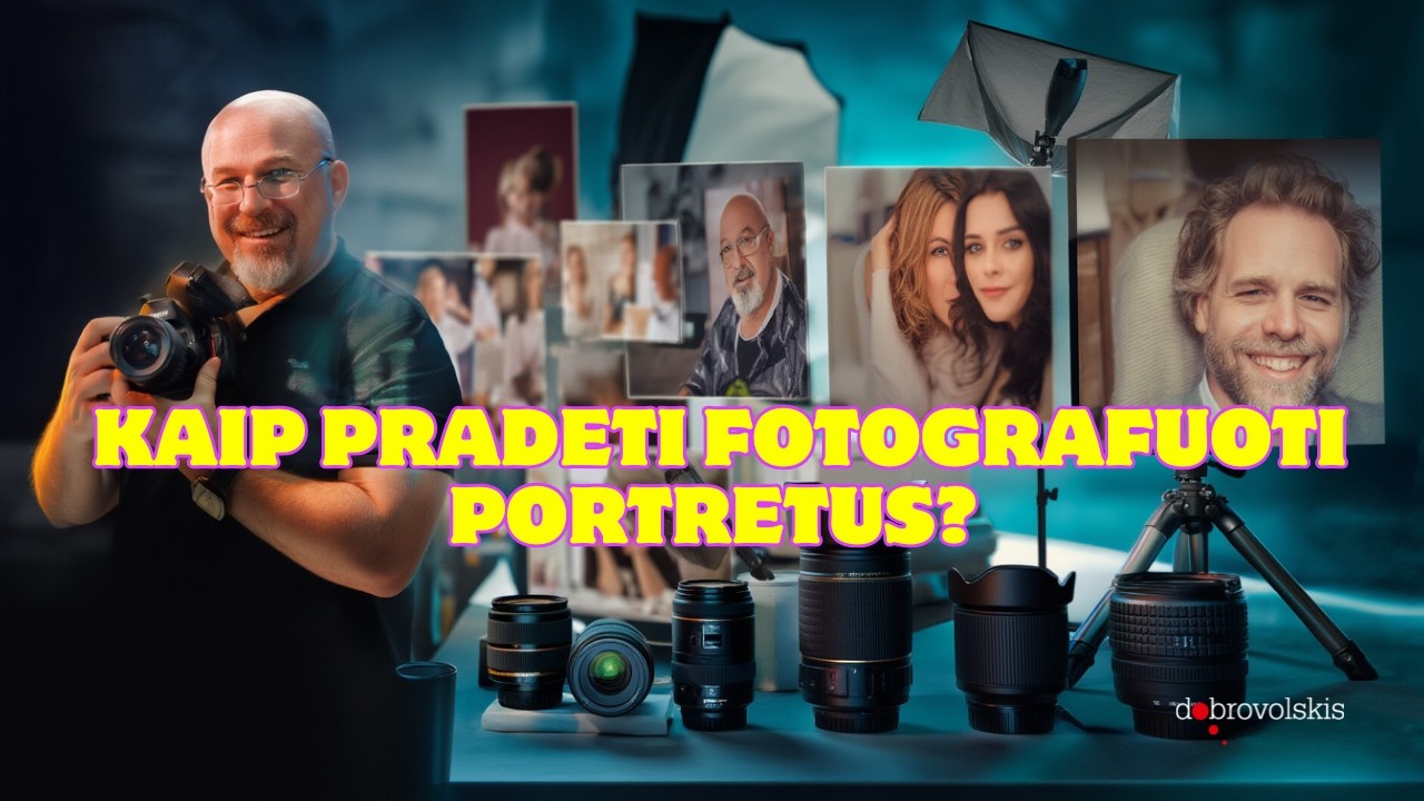 Portretų Fotografija: Įrangos Pasirinkimas ir Technika | Dobrovolskio Fotografijos Kursai