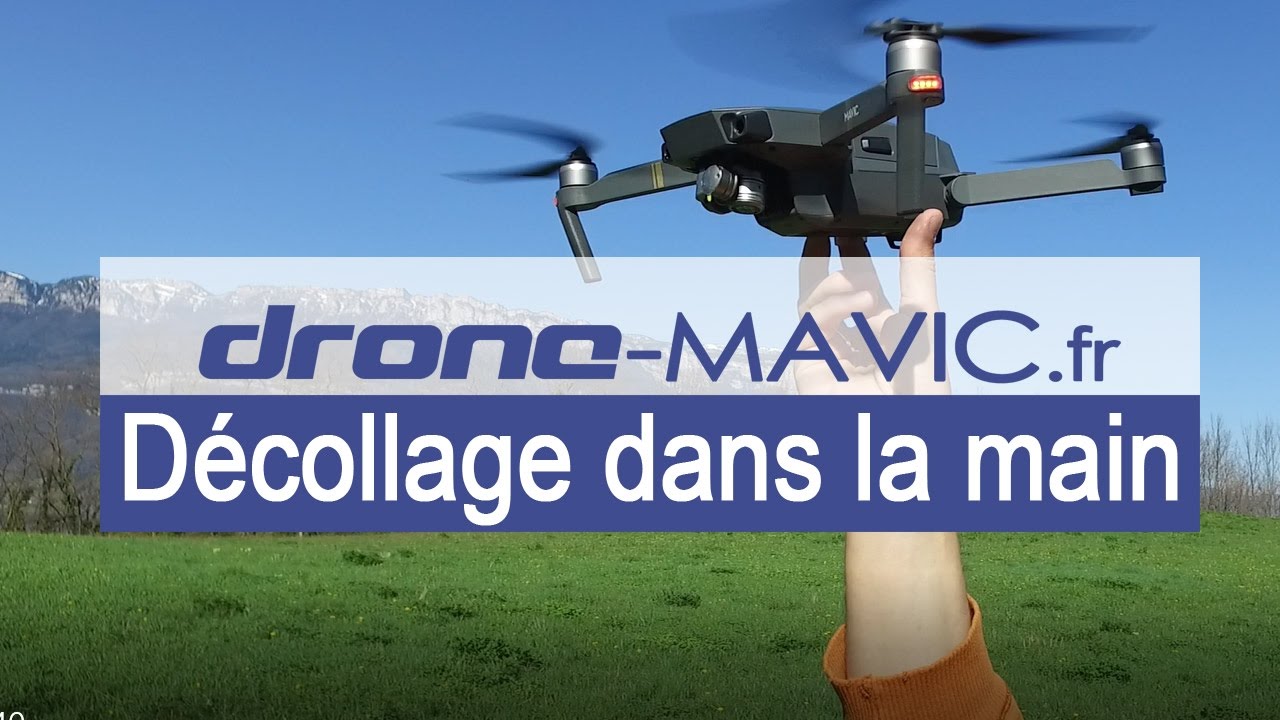Tutoriel Mavic - decollage et atterrissage dans la main