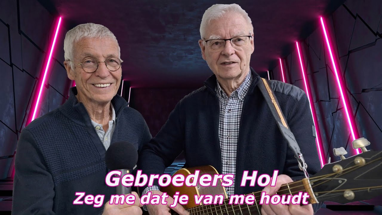 Gebroeders Hol - Zeg me dat je van me houdt