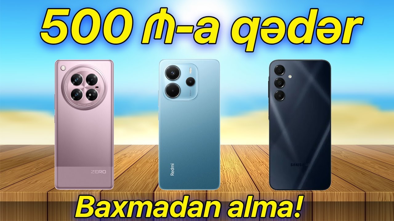 500 manata qədər telefonlar, 500 manata qədər hansı telefonu almaq olar? 500 manata telefonlar