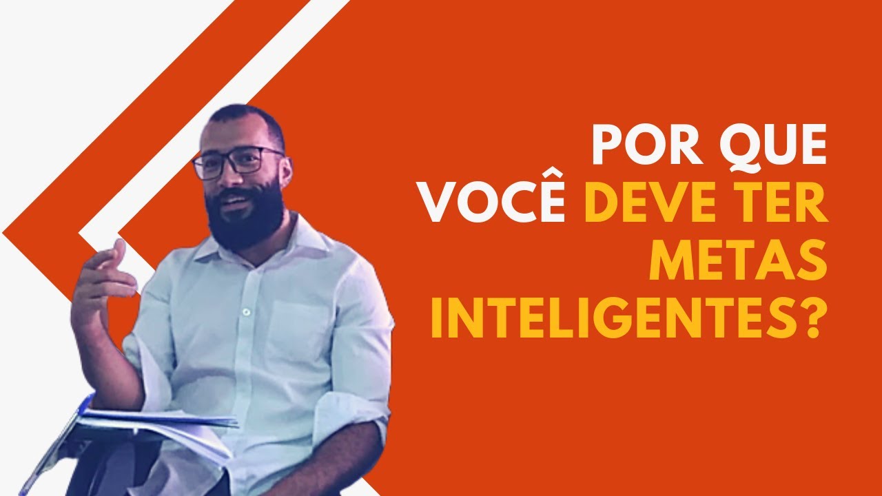 Por que voc&ecirc; deve ter metas inteligentes? 📊