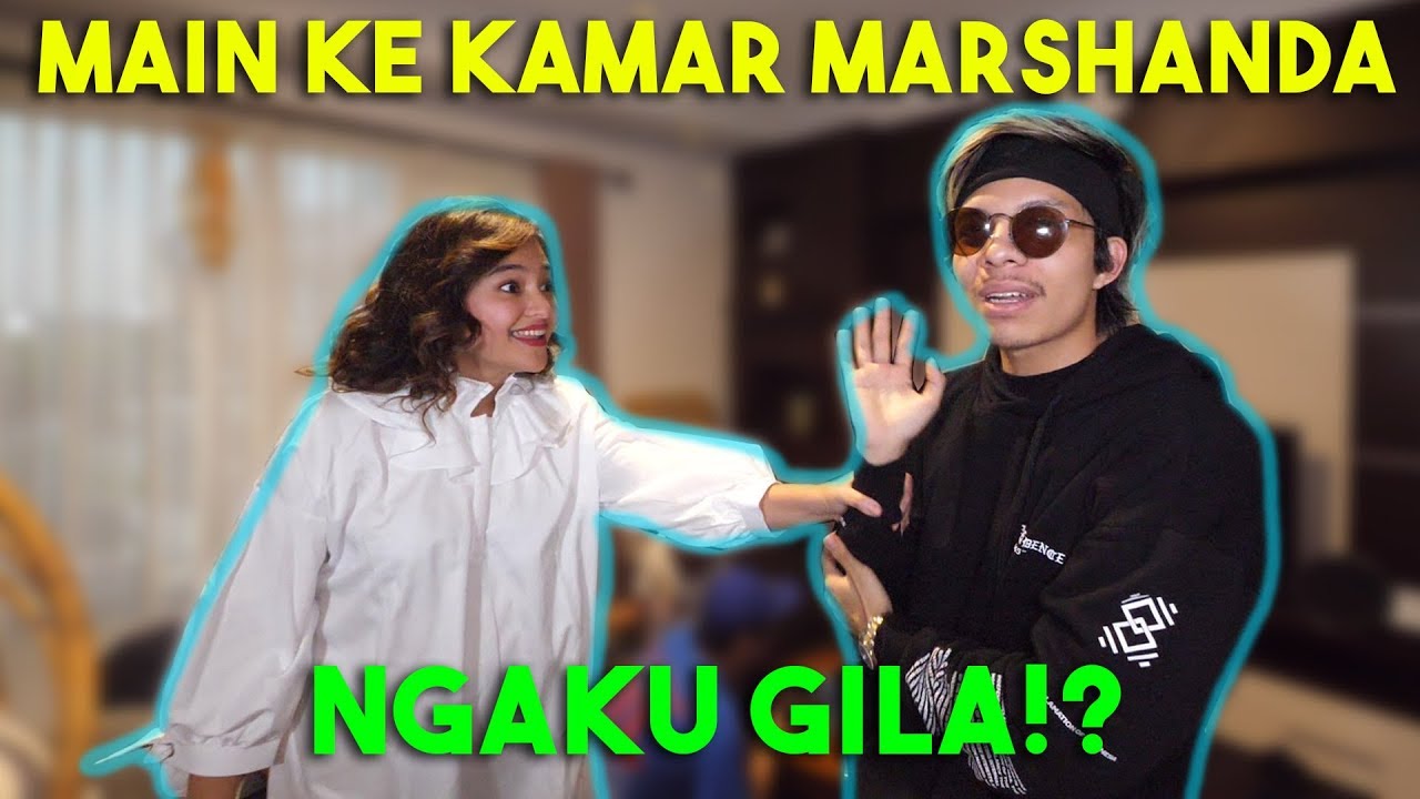 Main ke kamar Marshanda. Ngaku GILA!?