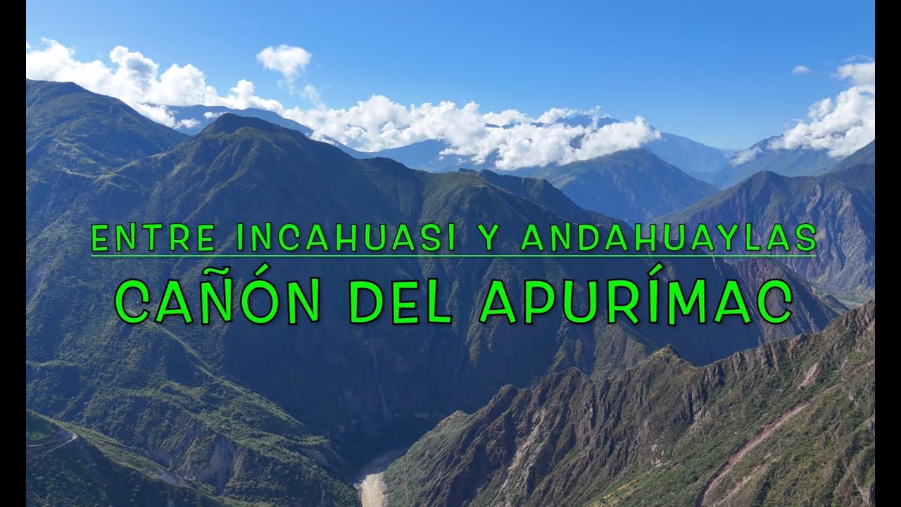 CAÑÓN DEL APURÍMAC ENTREN INCAHUASI Y ANDAHUAYLAS 4K