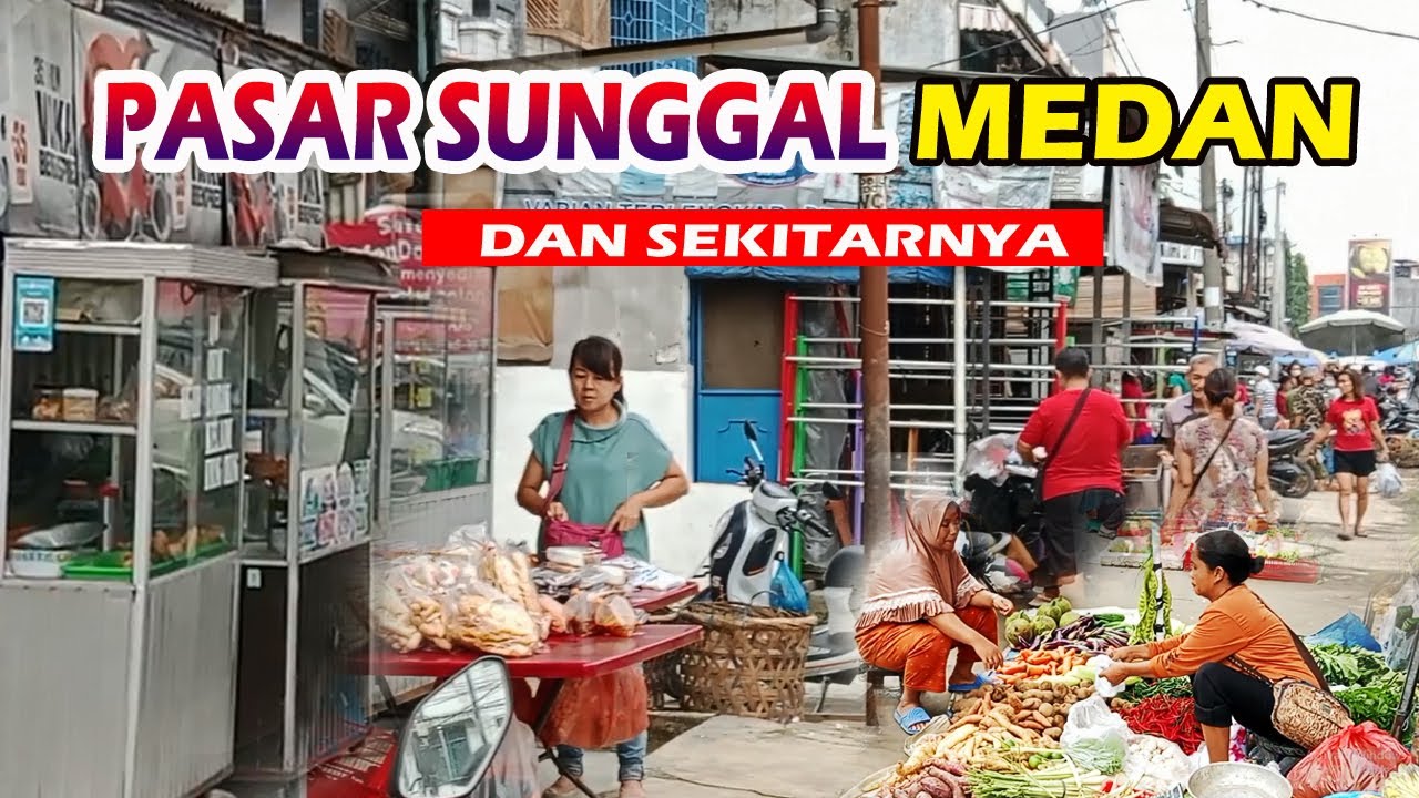 SEPERTI APA PASAR SUNGGAL MEDAN SEKARANG ?