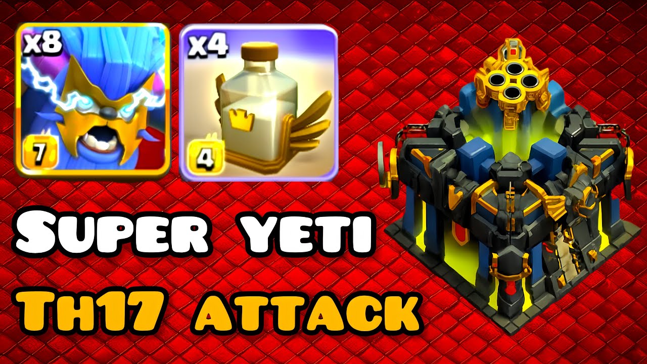 💥 TH17 SUPER YETI Is OP! | Best TH17 Super Yeti 3 Star Strategy – Town Hall 17 Attack COC