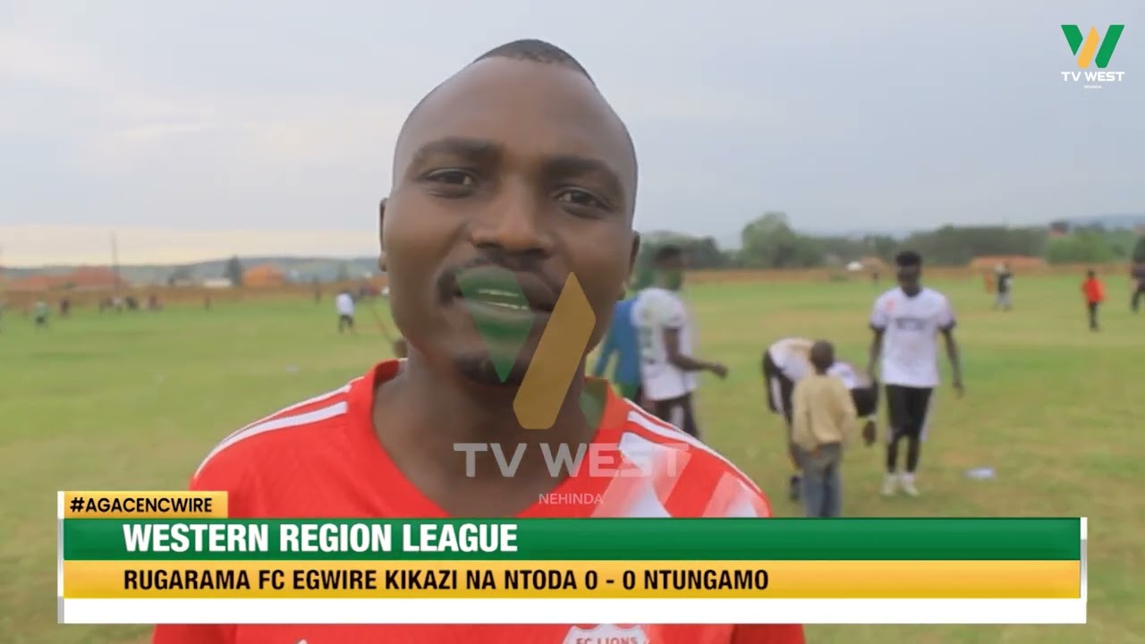 Agacencwire: Rugarama FC egwire kikazi 0 ahari 0 na NTODA omuza Western Region League omuri Ntungamo
