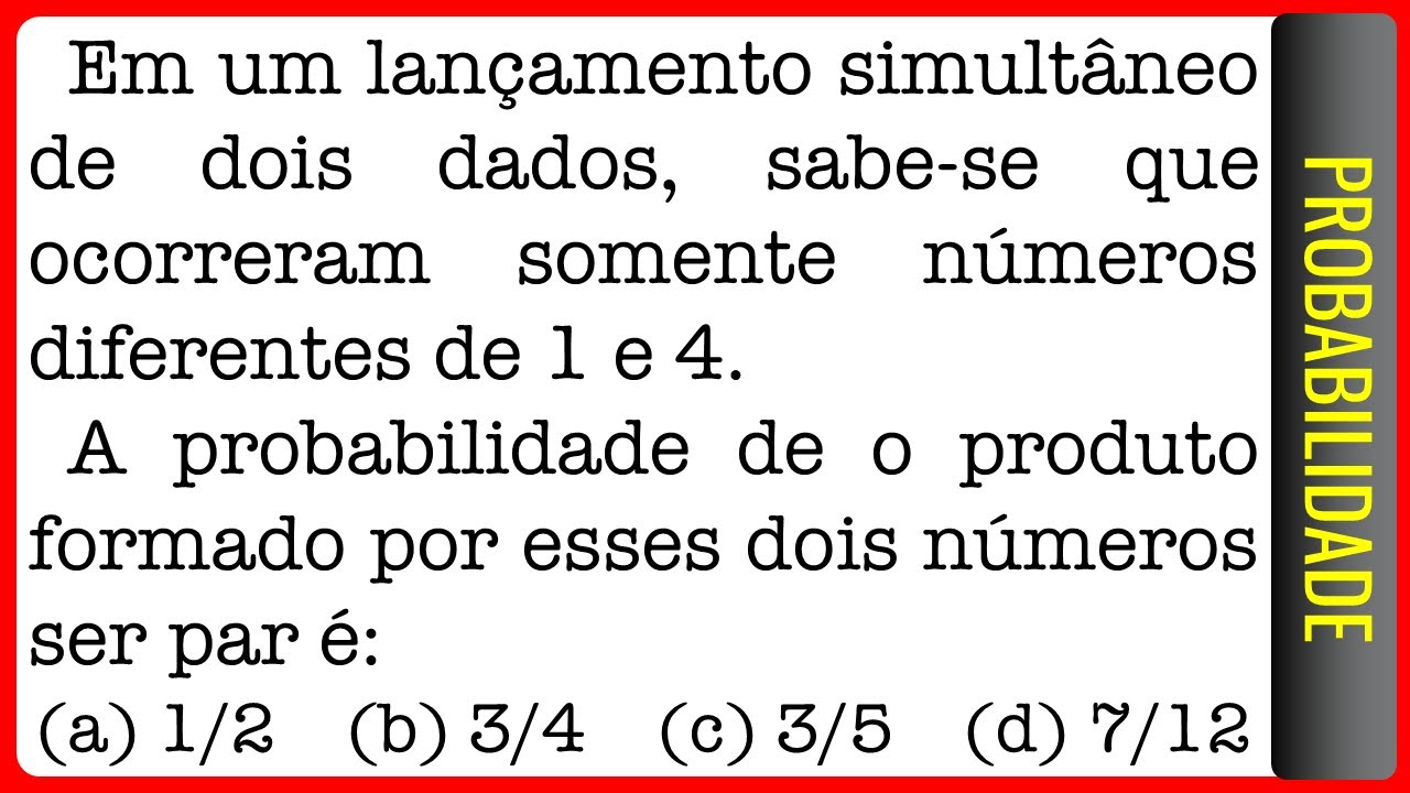 EEAR || Probabilidade || Em um lan&ccedil;amento simult&acirc;neo de dois dados, sabe-se que ocorreram somente