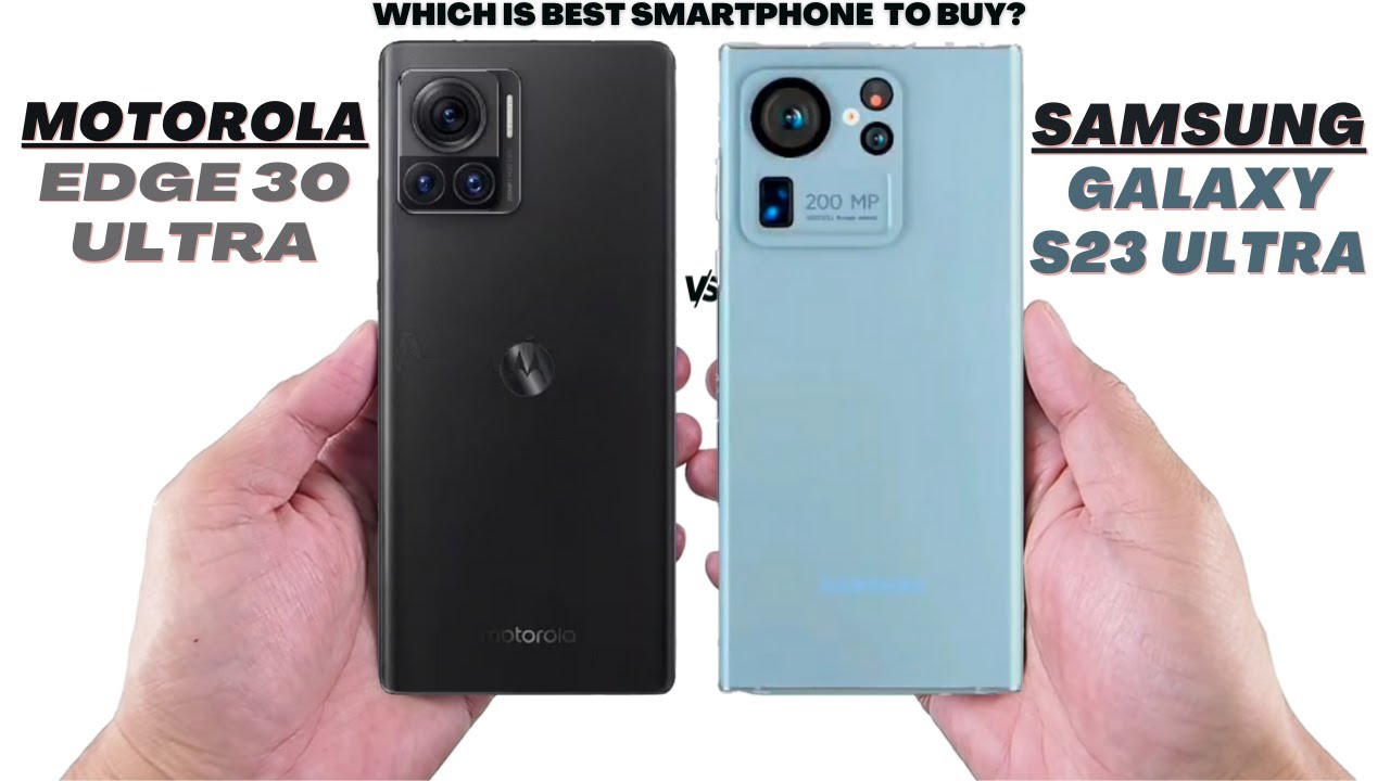 Motorola Edge 30 Ultra Vs Samsung Galaxy S23 Ultra