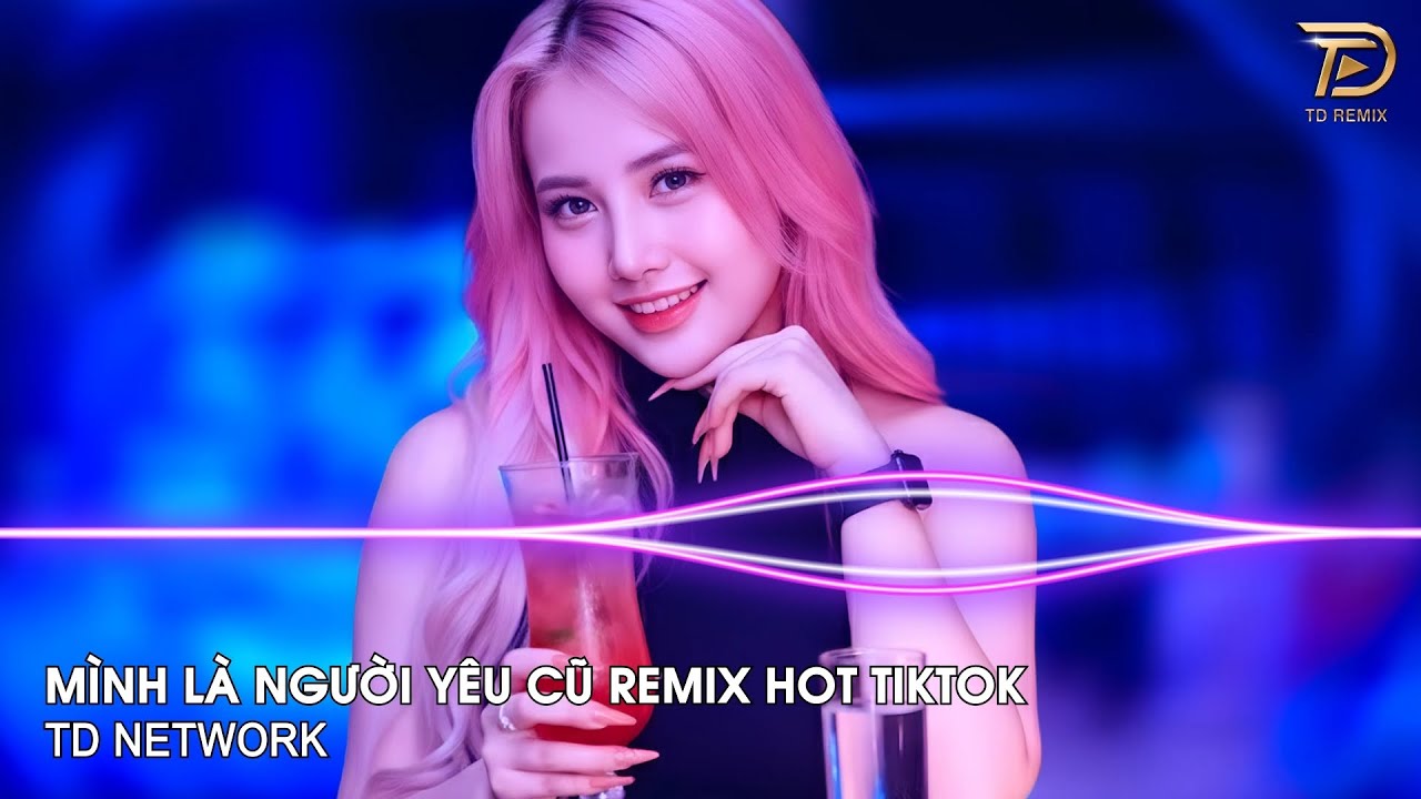 Mình Là Người Yêu Cũ Remix Khả Hiệp (TD Network) ~ Ai Làm Em Khóc Nữa Rồi Remix Hot Trend TikTok