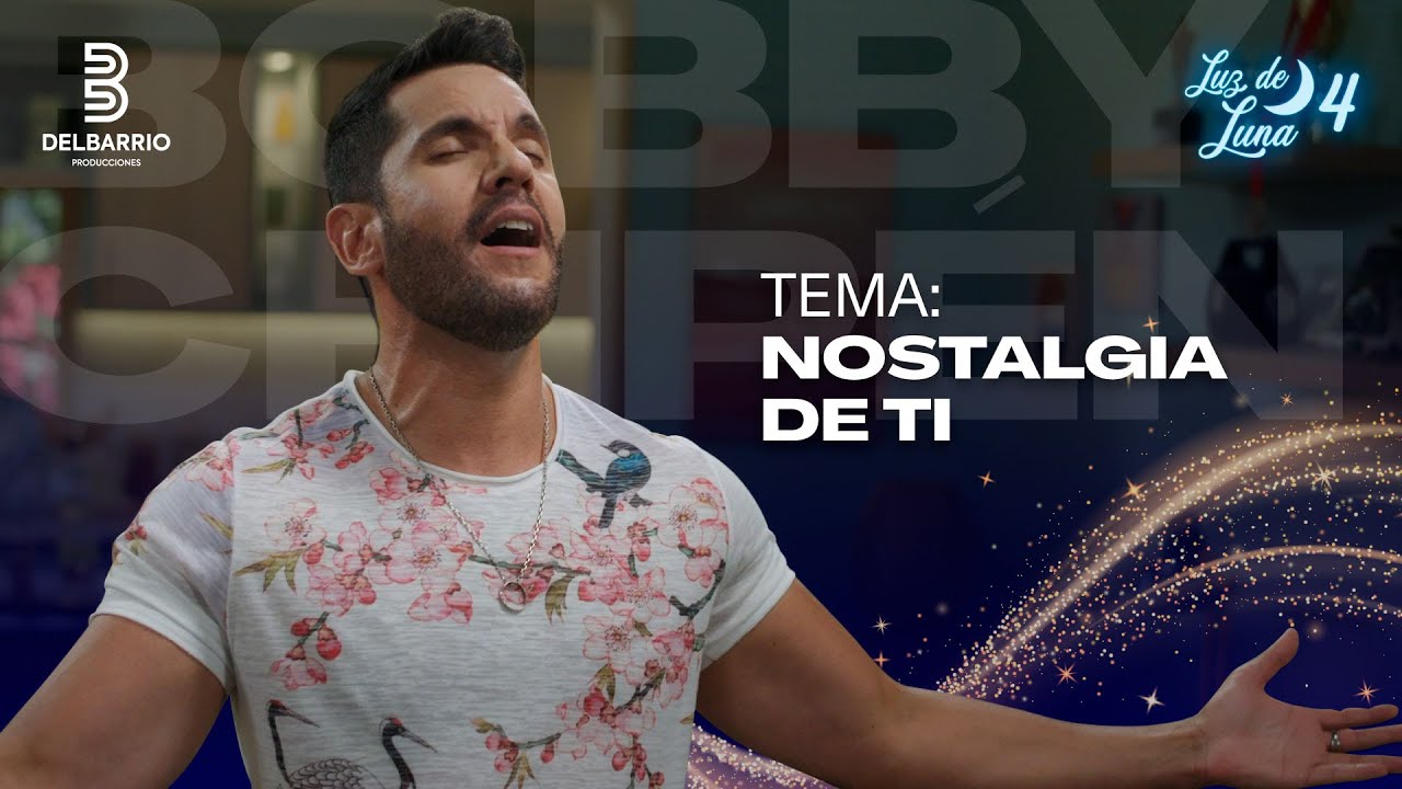 NOSTALGIA DE TI - BOBBY CHIPEN | LUZ DE LUNA 4