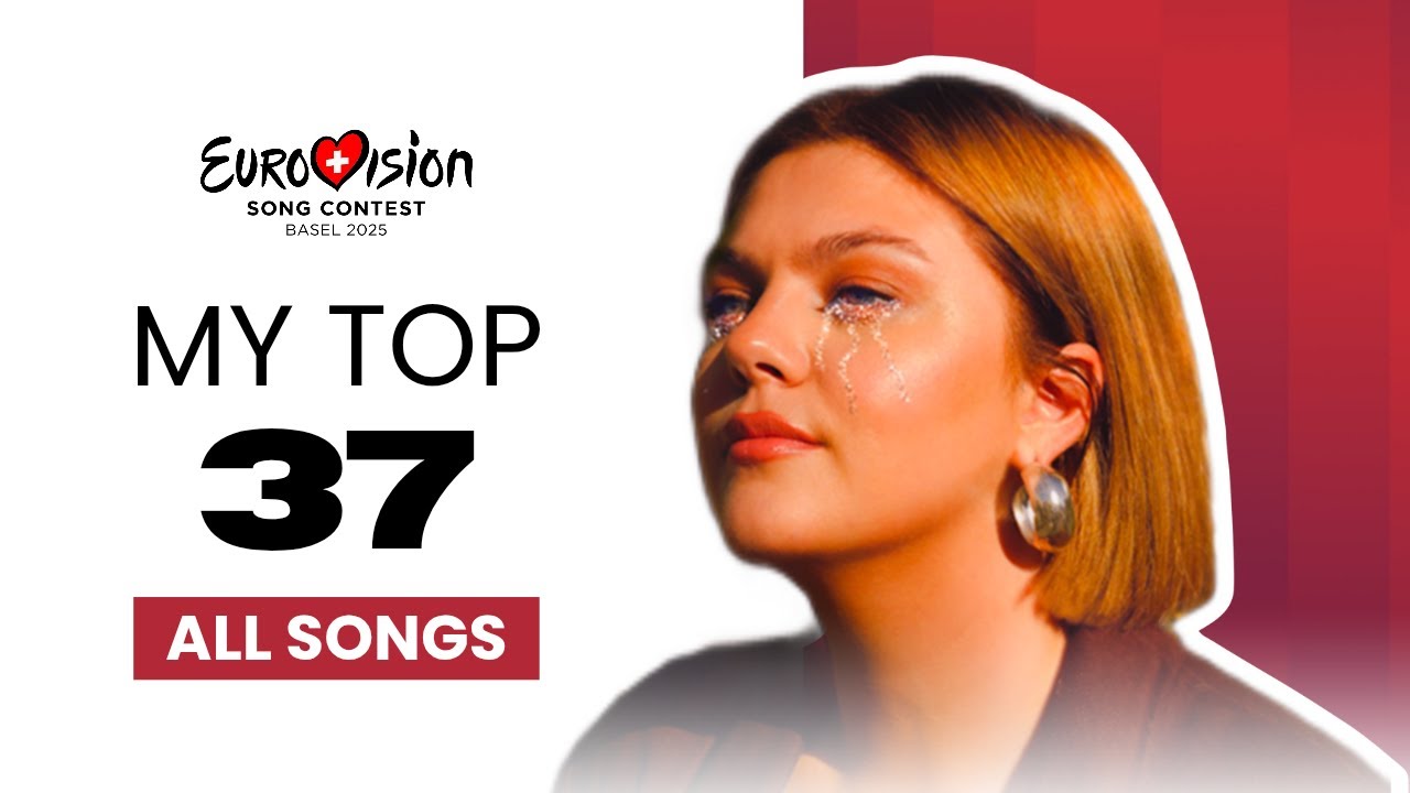 Eurovision 2025 - My Top 37 (All Songs)