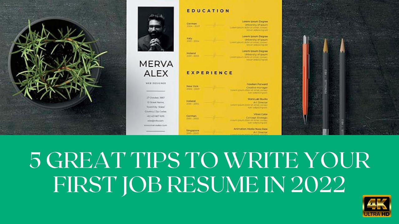 5 Great Tips To Write Your First Job Resume In 2022