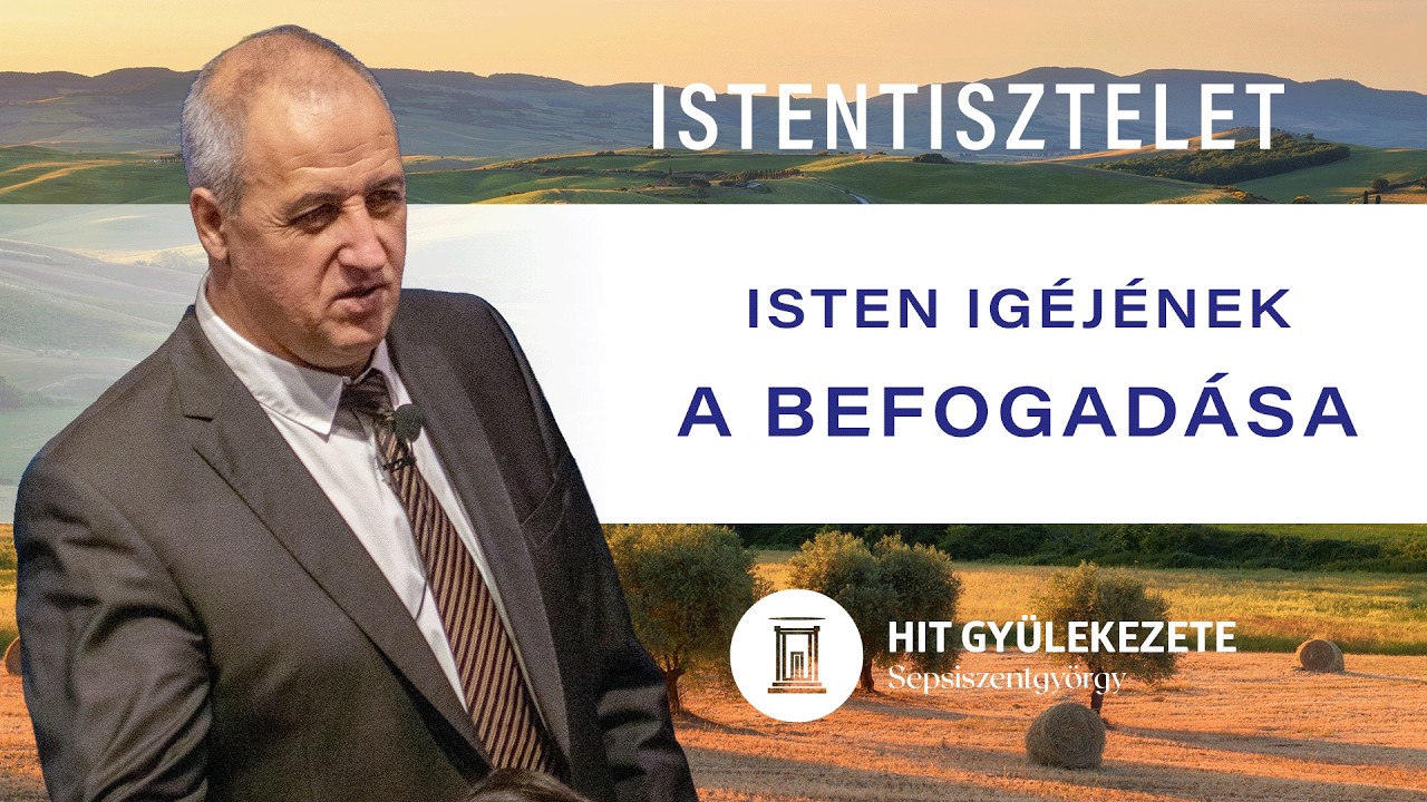 Isten Igéjének a befogadása | Istentisztelet | Hit Gyülekezete