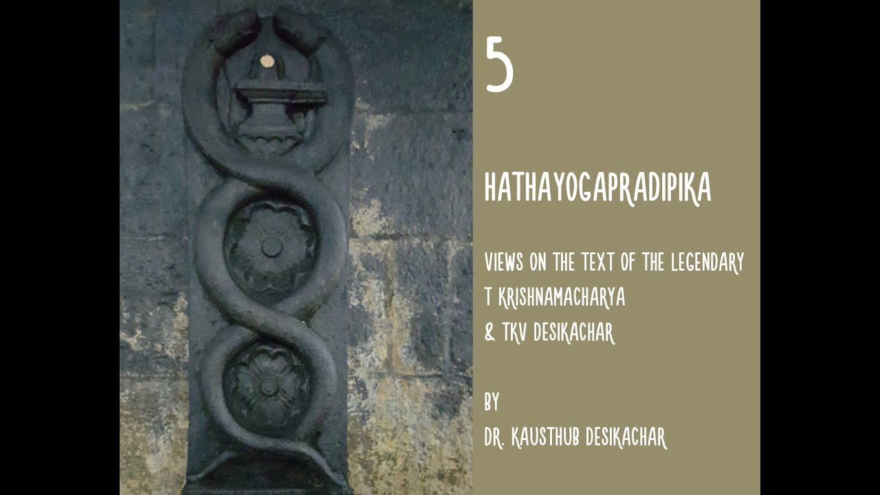 The Hathayogapradipika | The views of T Krishnamacharya & TKV Desikachar