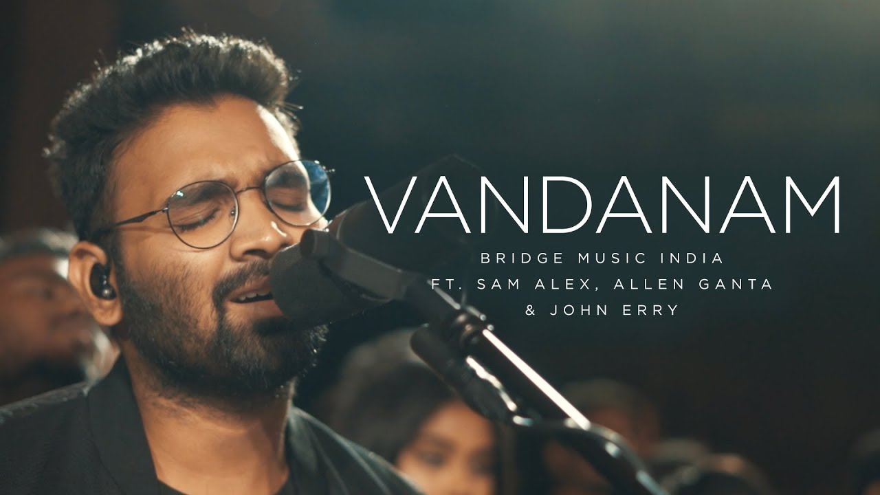 Vandanam | Telugu Christian Song | Bridge Music ft. Sam Alex, Allen Ganta & John Erry @RedSeaFilms
