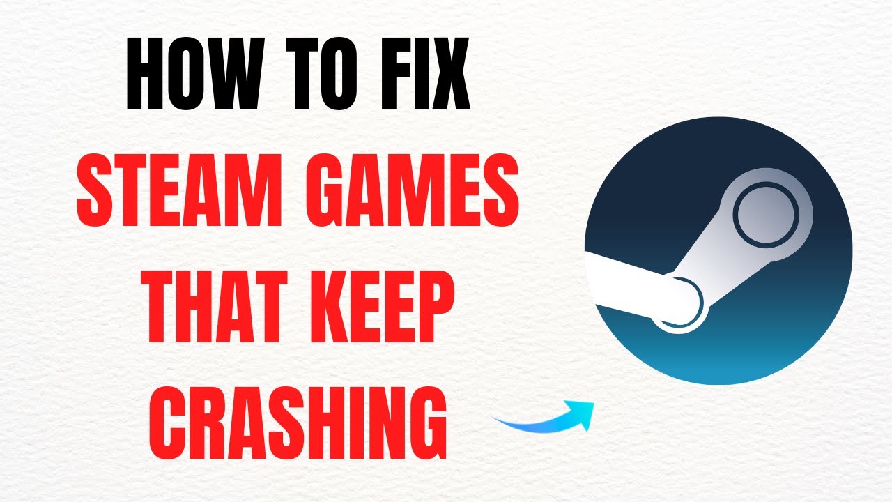 How to Fix Steam Games That Keep Crashing &ndash; Full Guide