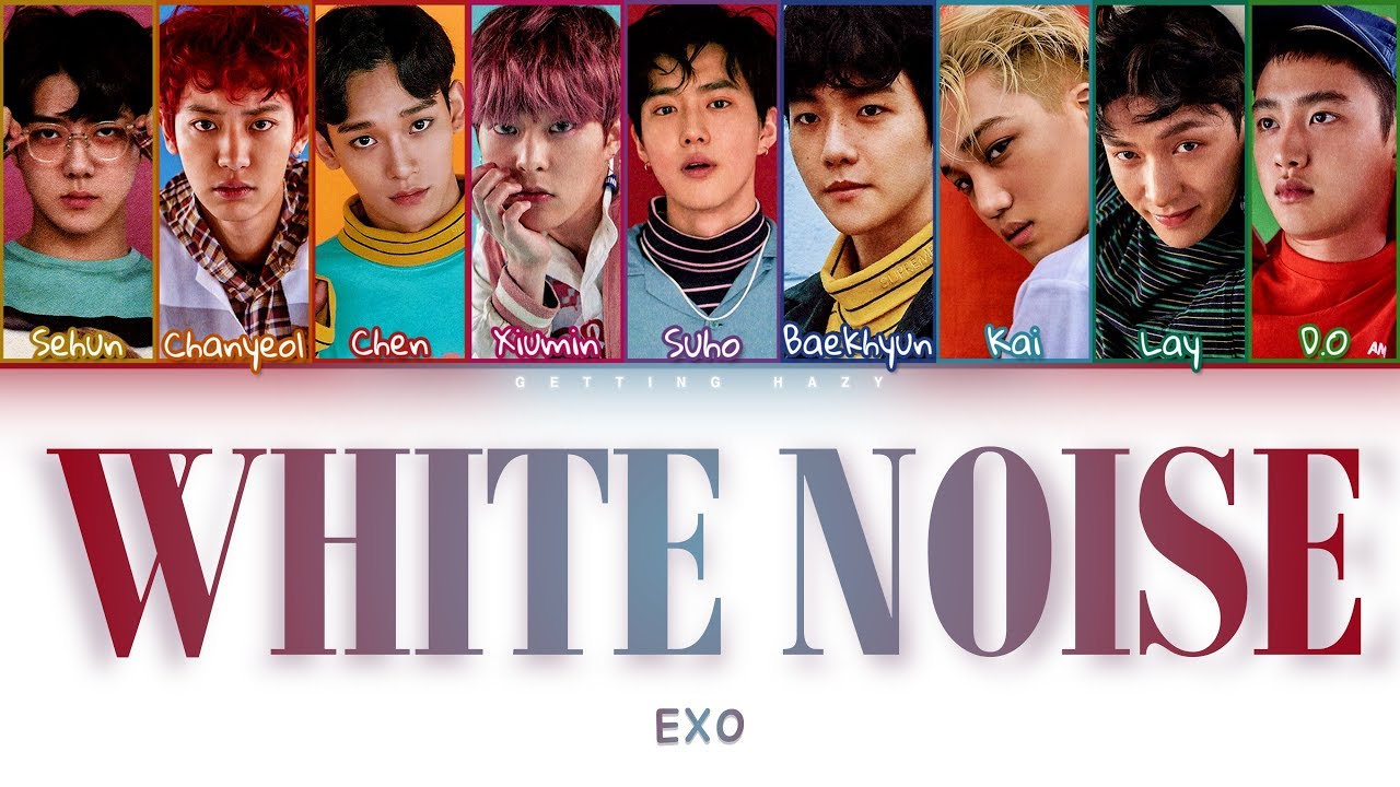 EXO 엑소 — White Noise (백색소음) [Color Coded Lyrics HAN/ROM/ENG]