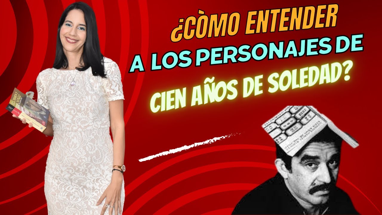 ¿Cómo entender a los personajes de 100 años de soledad?