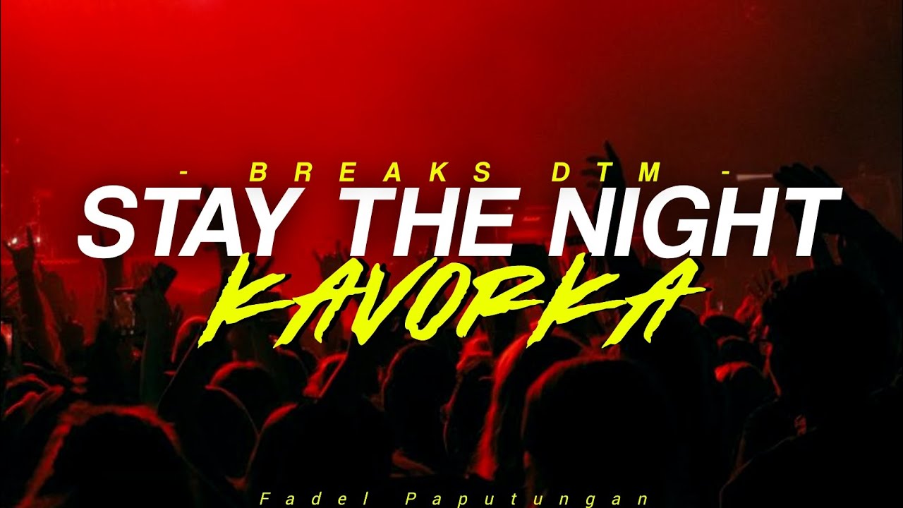 STAY THE NIGHT||KAVORKA - BREAKS DTM - (FADEL PAPUTUNGAN R3MIX) NEW 2025