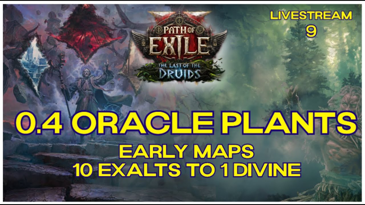 0.4 Oracle Plants Early Maps 10ex to 1Div | [PoE 2] Stream 8