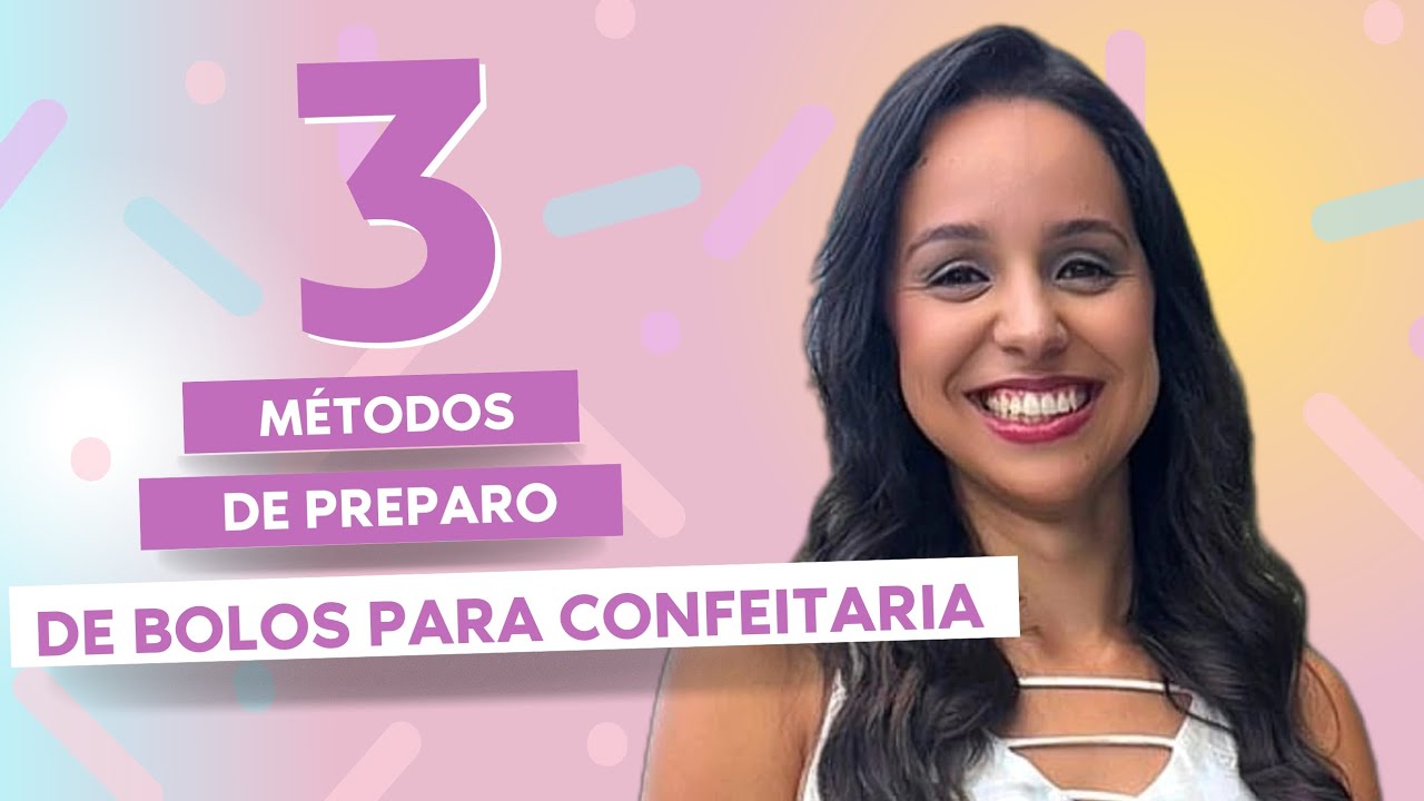 OS 3 PRINCIPAIS MÉTODOS DE PREPARO DE BOLOS QUE VOCÊ PRECISA DOMINAR NA SUA CONFEITARIA