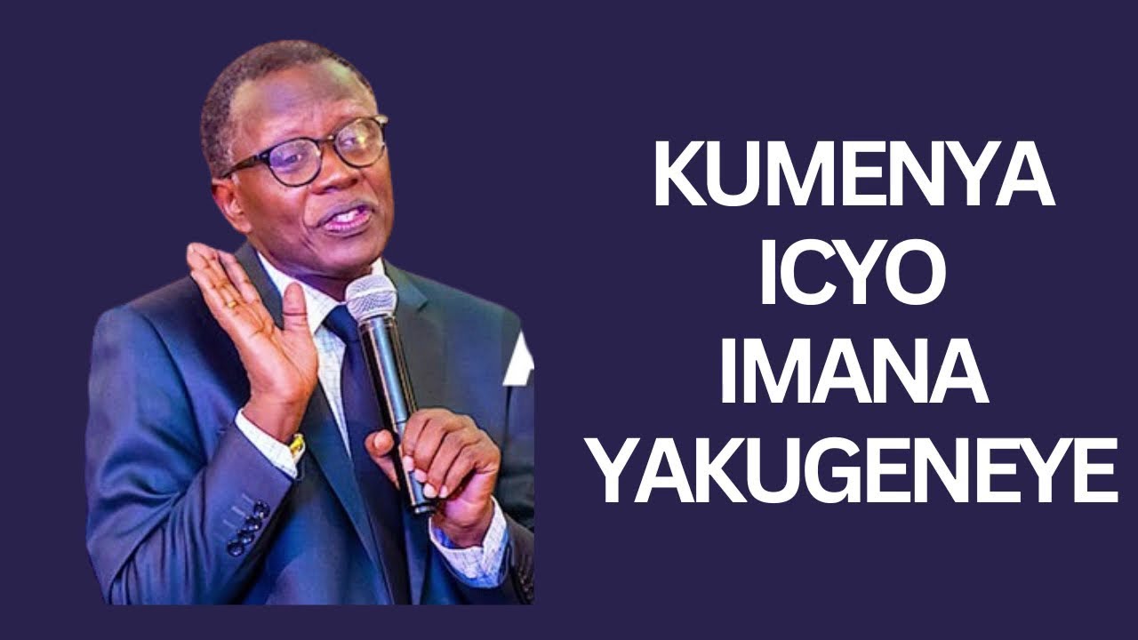 =KUMENYA ICYO IMANA YAKUGENEYE -- Inyigisho ya PASTOR ANTOINE RUTAYISIRE