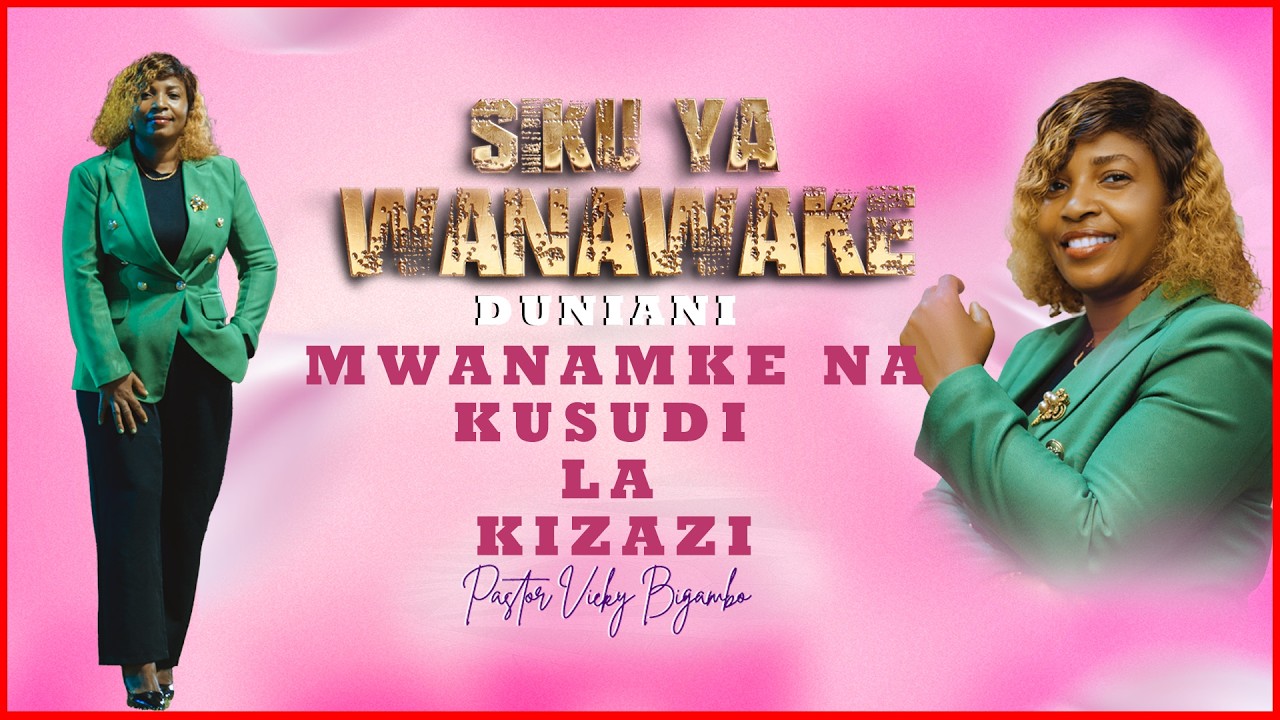 🔴LIVE: MWANAMKE NA KUSUDI LA KIZAZI || PASTOR VICKY BIGAMBO 2