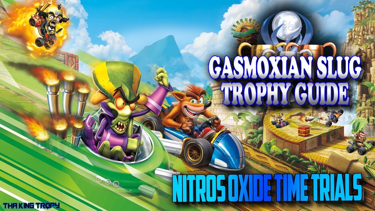 Crash Team Racing Nitro Fueled | Gasmoxian Slug Trophy / Achievement Guide |  Oxide Time Trials