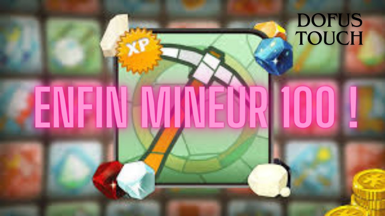 DOFUS TOUCH [ENFIN MINEUR 100 !!]