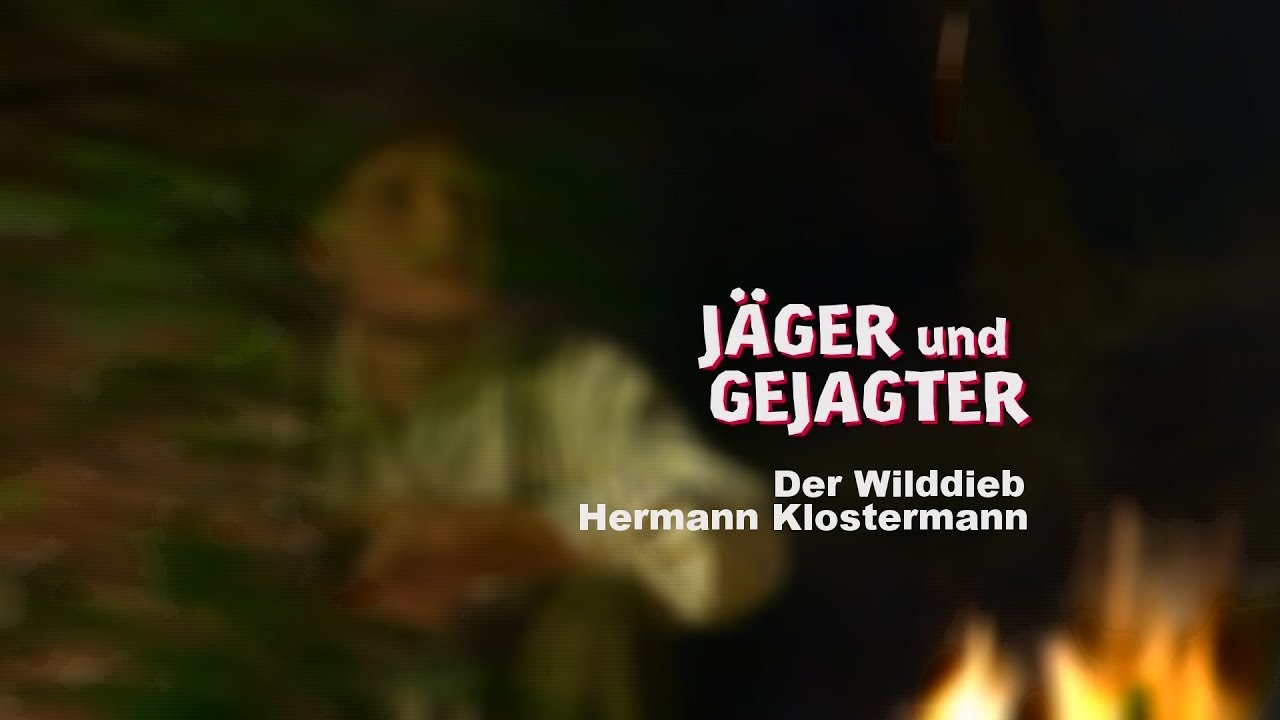 Jäger und Gejagter - Der Wilddieb Hermann Klostermann