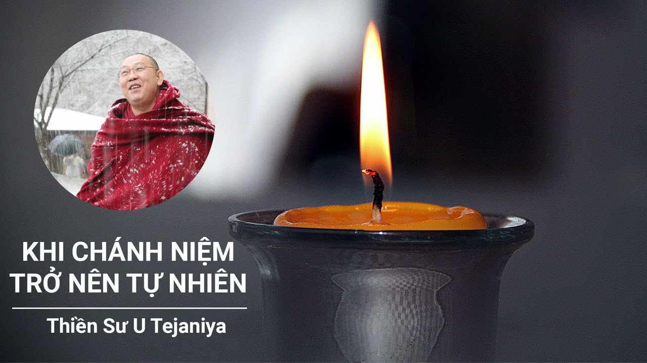 Khi Chánh Niệm Trở Nên Tự Nhiên - Thiền Sư Tejaniya