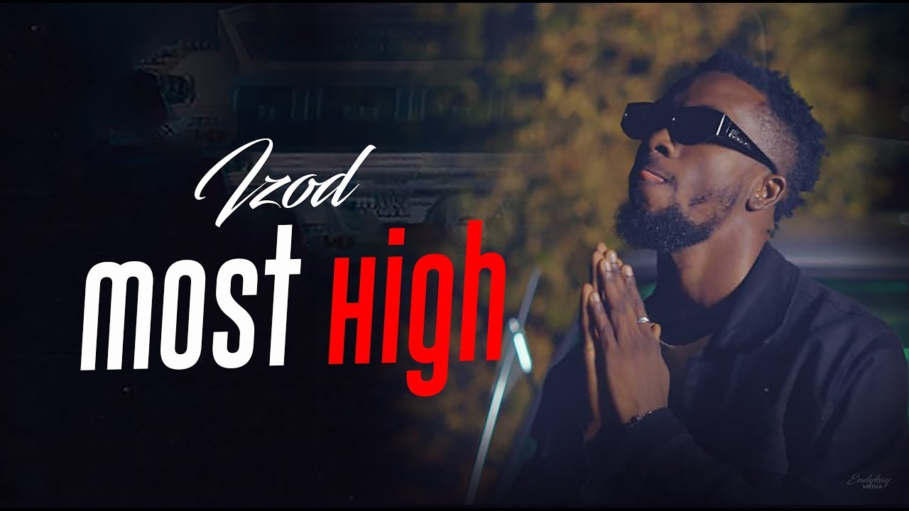Izod - Most High  #mosthigh #latest  #trending #trendingmusic #foryou