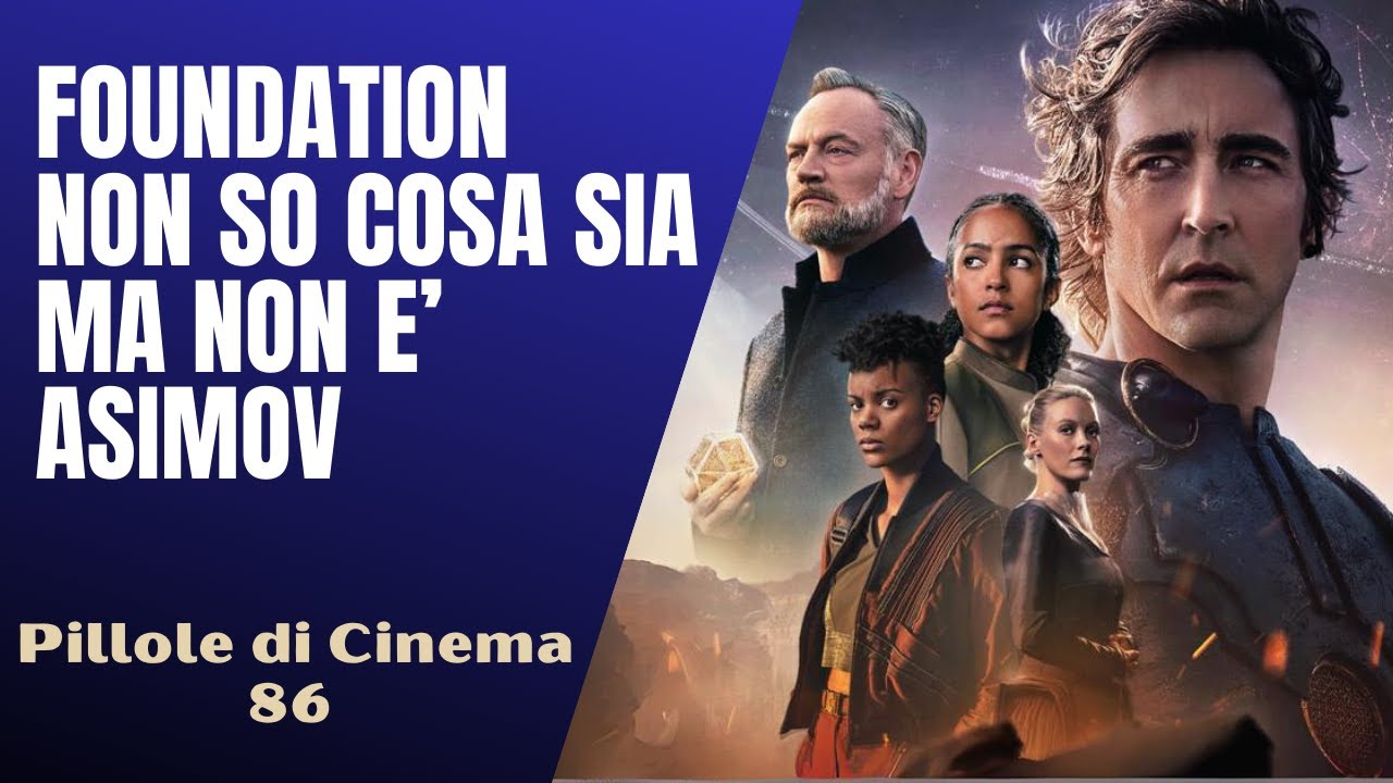 86 - Cos'è Foundation? Di certo non è Asimov [Pillole di Cinema & Serie TV]