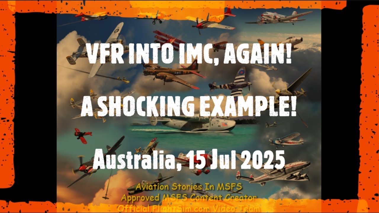 Shocking VFR into IMC, again! Australia, 15 Jul 2025 (MSFS)
