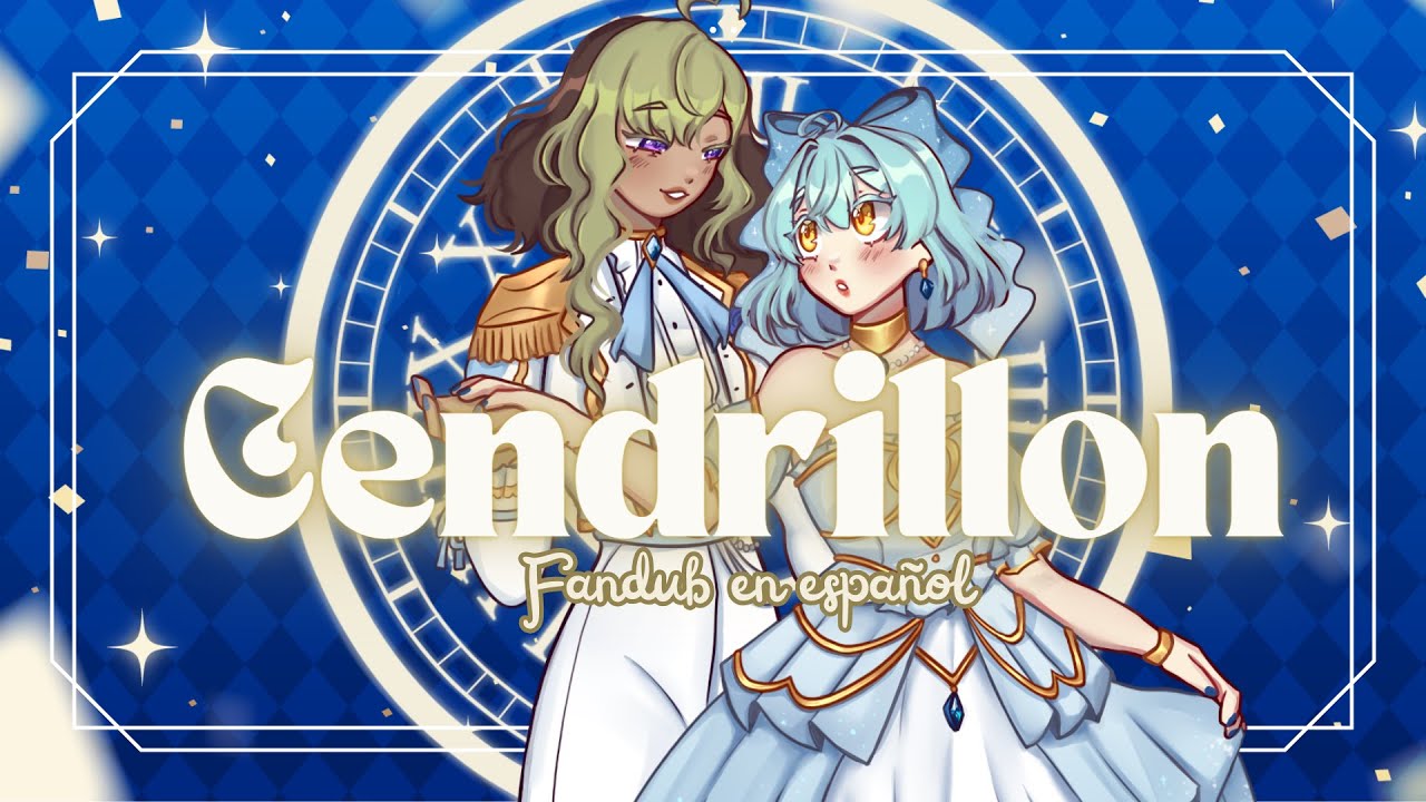 【Cendrillon】Cover Español Latino 『Melodhy & Kypirinha 』