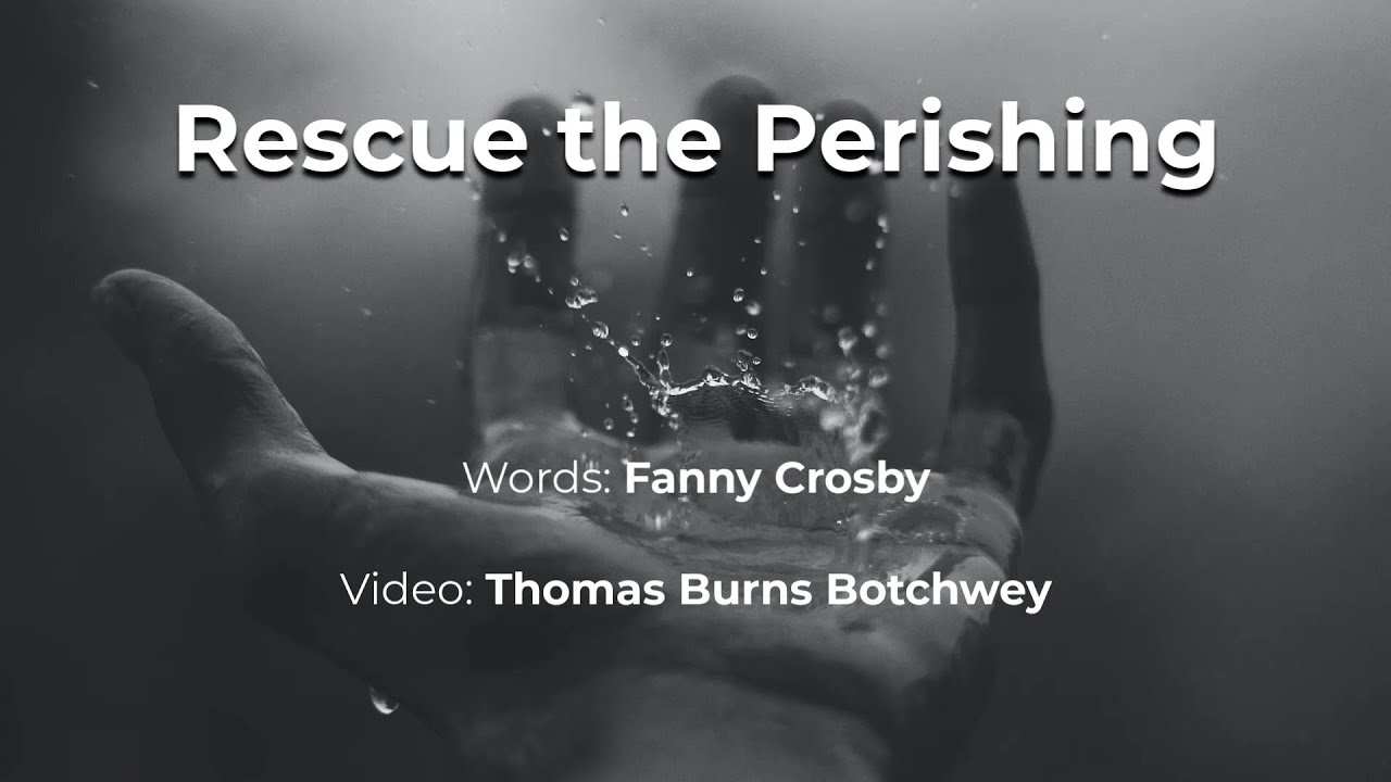 Rescue the Perishing (The Celebration Choir)