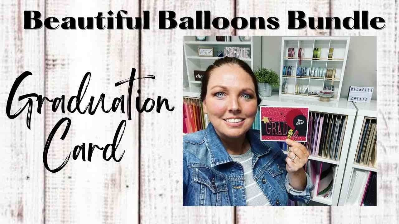 Making a Graduation Card Using the New Stampin’ Up! Beautiful Balloons Bundle