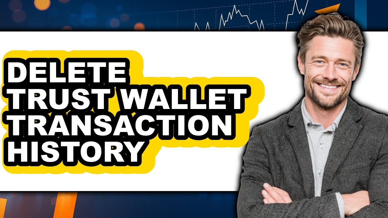 How to Delete Trust Wallet Transaction History - Full Guide