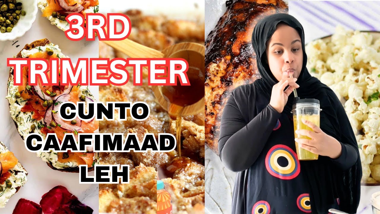 CUNTO CAAFIMAAD LEH... 3rd Trimester Diet | Naz Ahmed