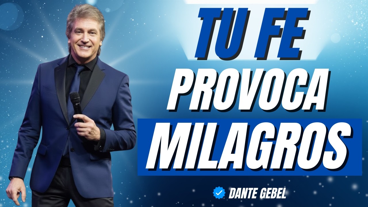 Tu fe provoca milagros | Dante Gebel