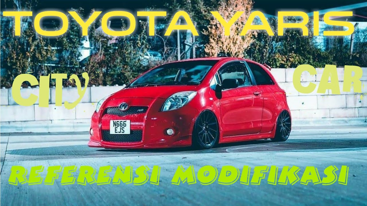 Toyota Yaris modifikasi ...mobil hatchback yang stylish..( Referensi )