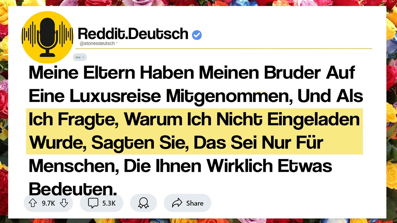 Meine Eltern Haben Meinen Bruder Auf Eine Luxusreise Mitgenommen, Und Als Ich Fragte, Warum Ich ...