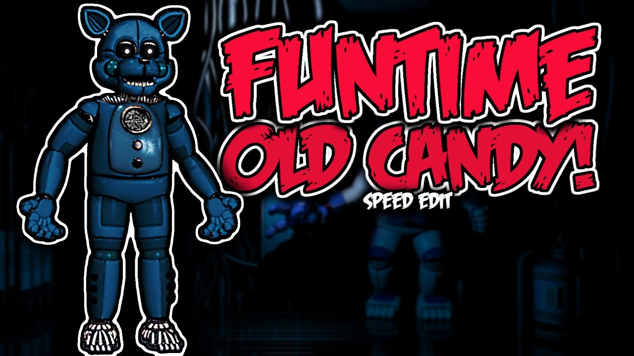 Funtime Old Candy | Speed Edit!